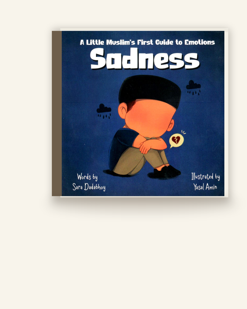A Little Muslim’s First Guide to Emotions Sadness